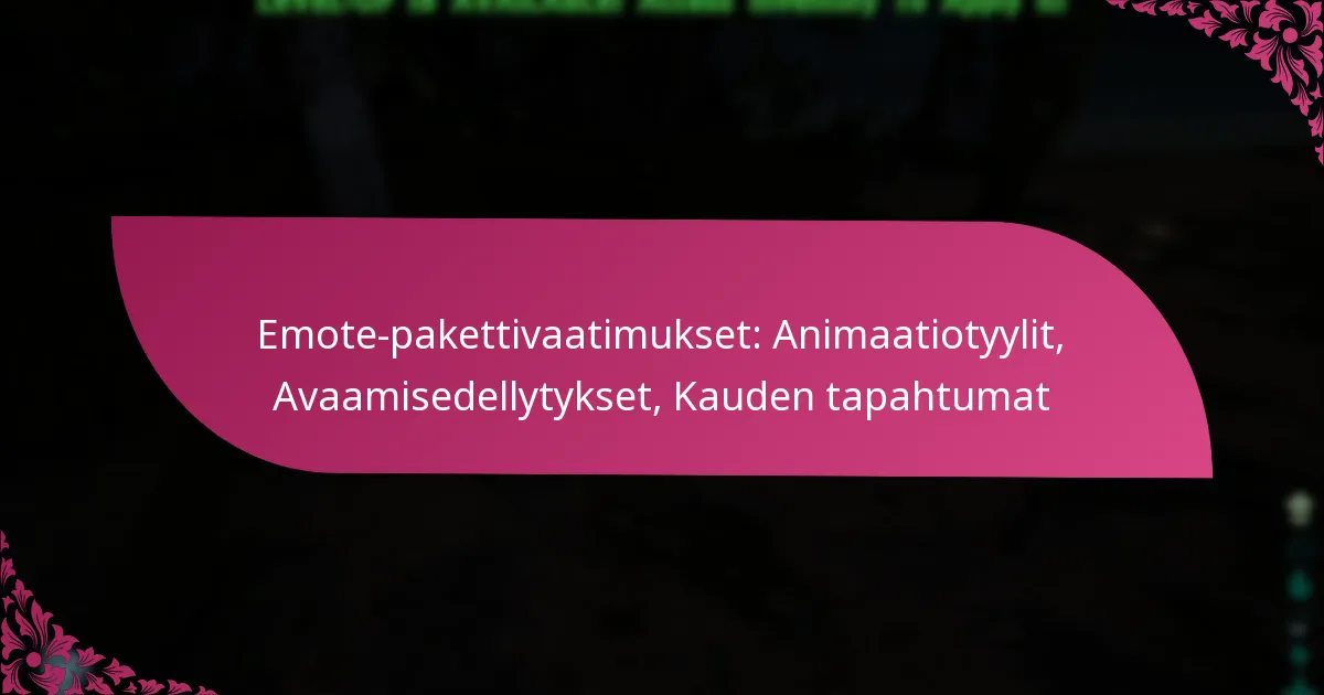 Emote-pakettivaatimukset: Animaatiotyylit, Avaamisedellytykset, Kauden tapahtumat