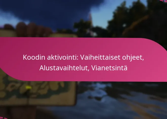 Koodin aktivointi: Vaiheittaiset ohjeet, Alustavaihtelut, Vianetsintä