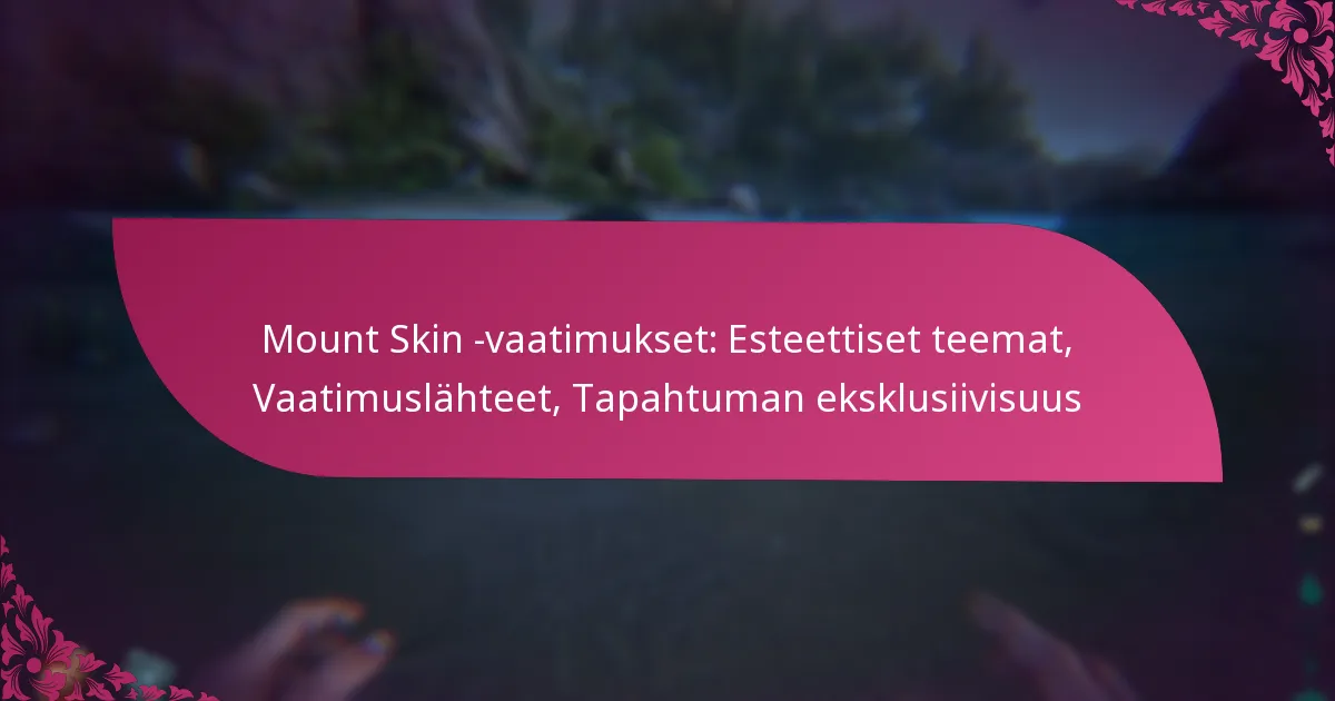 Mount Skin -vaatimukset: Esteettiset teemat, Vaatimuslähteet, Tapahtuman eksklusiivisuus