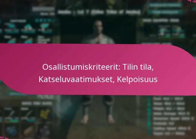 Osallistumiskriteerit: Tilin tila, Katseluvaatimukset, Kelpoisuus