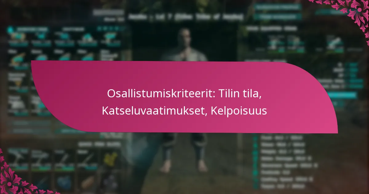 Osallistumiskriteerit: Tilin tila, Katseluvaatimukset, Kelpoisuus