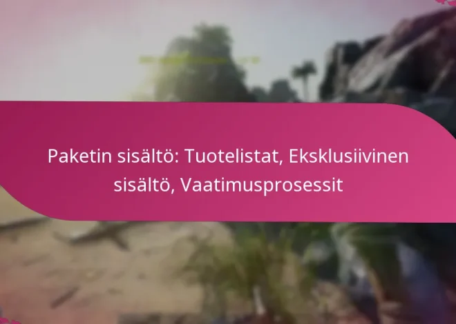 Paketin sisältö: Tuotelistat, Eksklusiivinen sisältö, Vaatimusprosessit