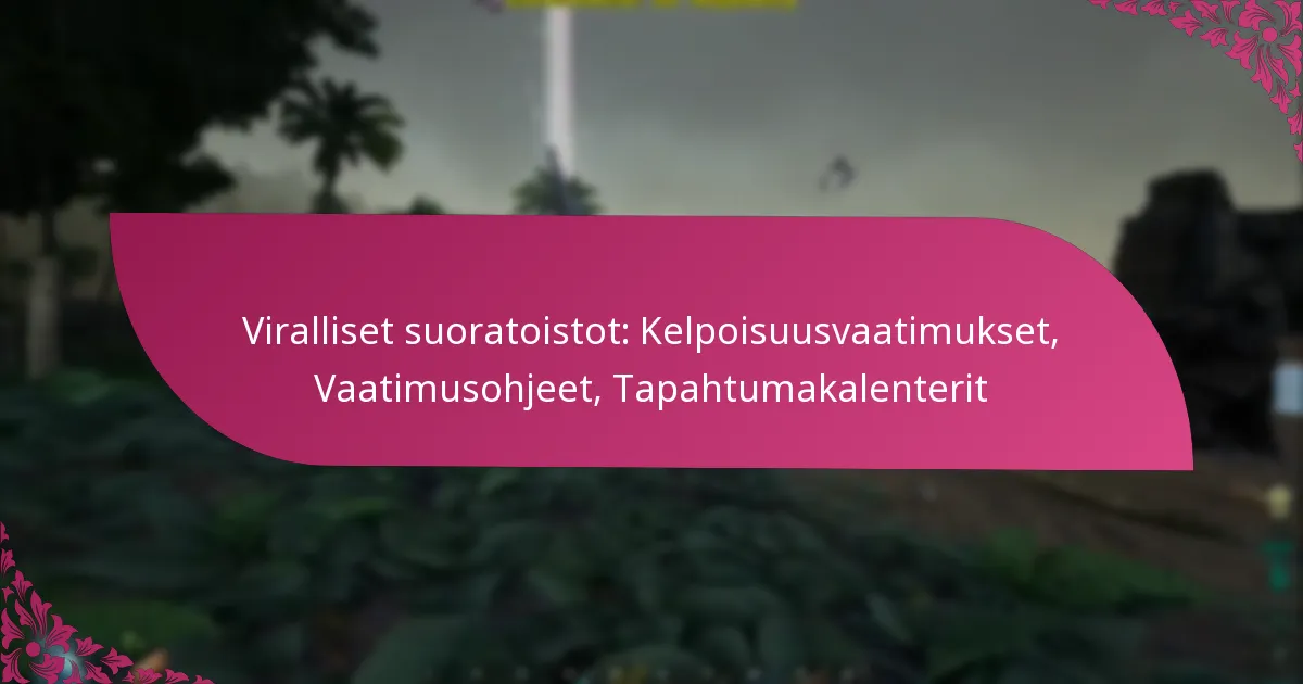 Viralliset suoratoistot: Kelpoisuusvaatimukset, Vaatimusohjeet, Tapahtumakalenterit
