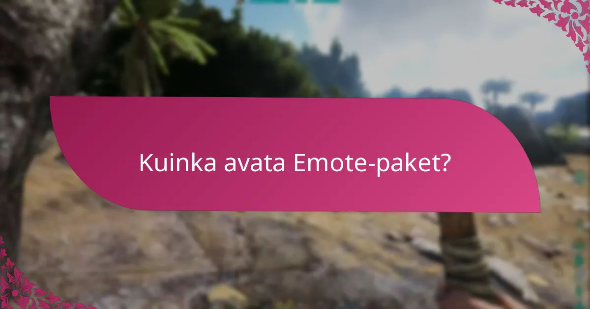 Kuinka avata Emote-paket?