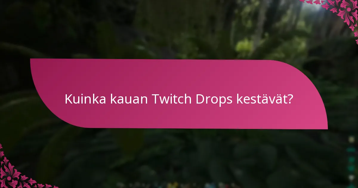 Milloin Twitch Drops -tapahtumat yleensä tapahtuvat?
