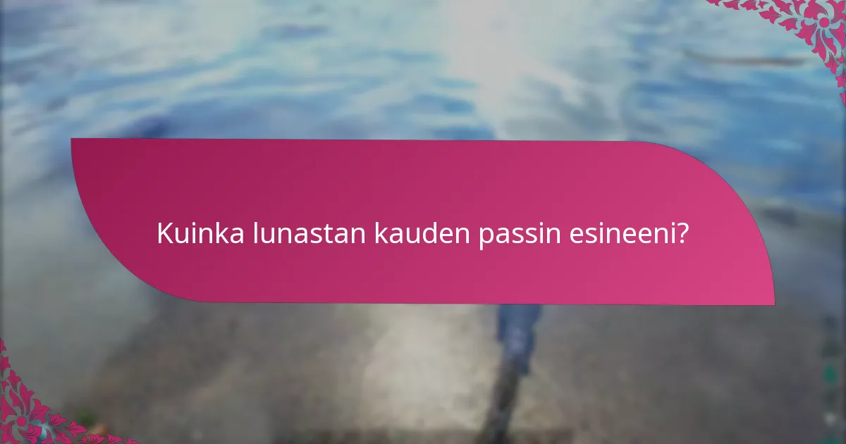 Mitkä ovat alustan erityispiirteet kauden passille?