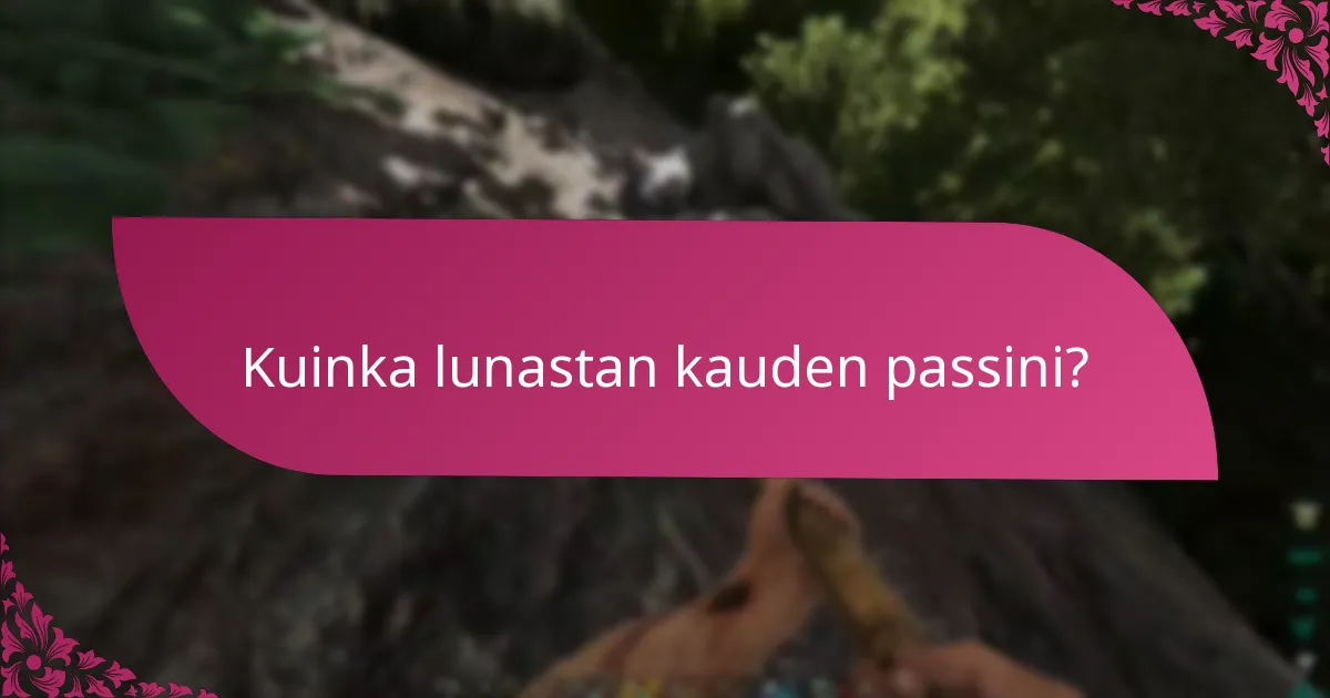 Mitkä ovat alustan erityispiirteet kauden passin lunastamiselle?