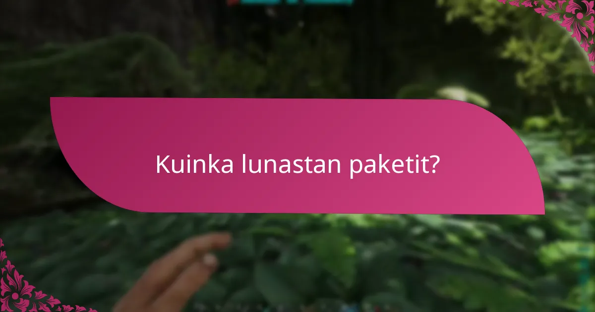 Kuinka lunastan paketit?