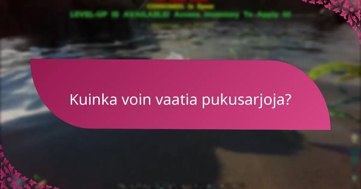 Kuinka voin vaatia pukusarjoja?