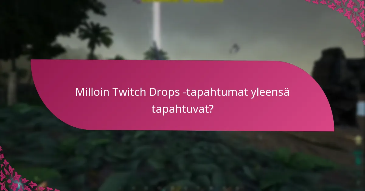 Mitkä ovat lunastusaikataulut Twitch Dropsille?
