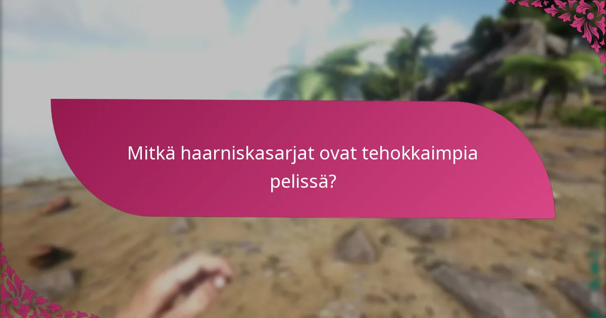 Mitkä haarniskasarjat ovat tehokkaimpia pelissä?