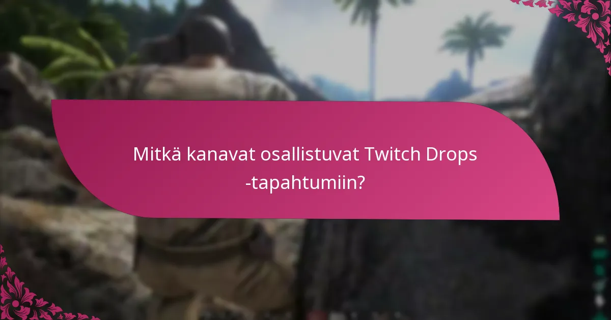Mitkä ovat vaatimukset palkintojen lunastamiselle Twitch Drops -tapahtumissa?
