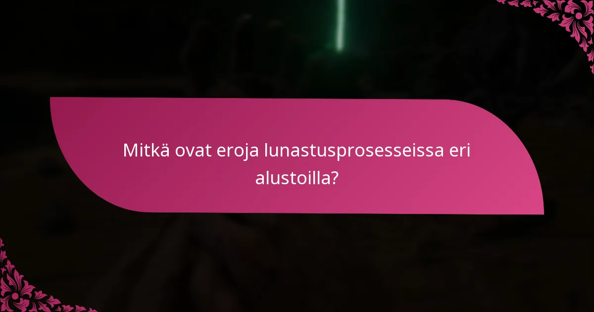 Mitkä ovat eroja lunastusprosesseissa eri alustoilla?