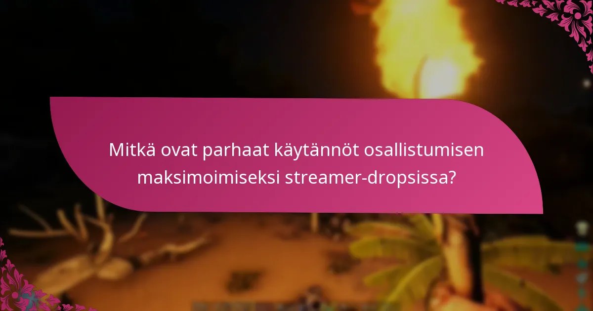 Milloin streamer-drops-tapahtumat tapahtuvat?