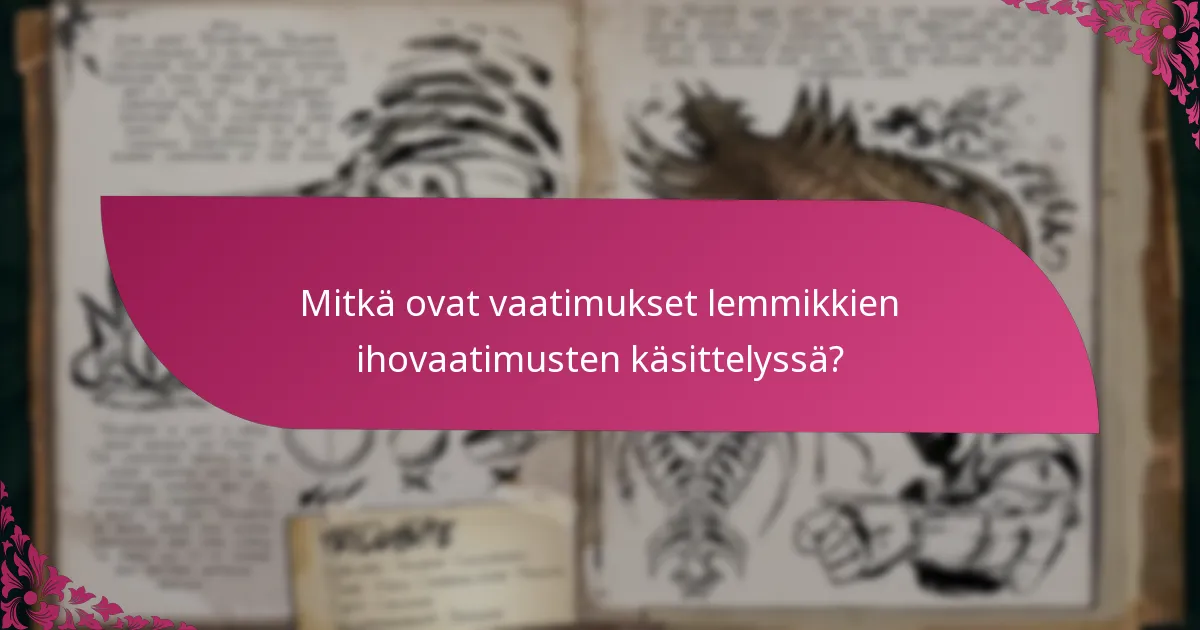 Mitkä ovat yleiset haasteet lemmikkien ihovaatimuksissa?
