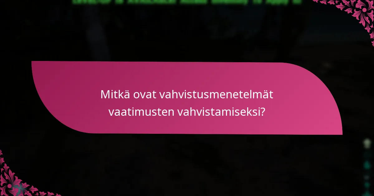 Mistä löydän tukea vaatimusten vahvistusongelmille?