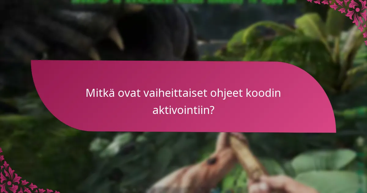 Mitkä ovat parhaat käytännöt onnistuneelle koodin aktivoinnille?